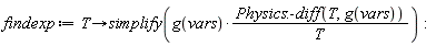 findexp := proc (T) options operator, arrow; simplify(g(vars)*Physics:-diff(T, g(vars))/T) end proc