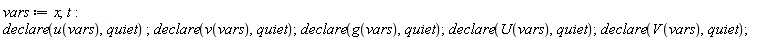 vars := x, t; declare(u(vars), quiet); declare(v(vars), quiet); declare(g(vars), quiet); declare(U(vars), quiet); declare(V(vars), quiet)