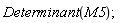 Determinant(M5)
