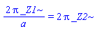 2*Pi*_Z1/a = 2*Pi*_Z2