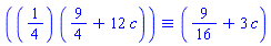 `&equiv;`(``(1/4)*(9/4+12*c), 9/16+3*c)