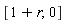 [1+r, 0]