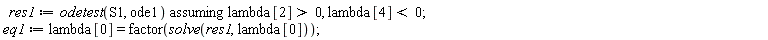 res1 := `assuming`([odetest(S1, ode1)], [lambda[2] > 0, lambda[4] < 0]); eq1 := lambda[0] = factor(solve(res1, lambda[0]))