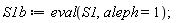 S1b := eval(S1, aleph = 1)