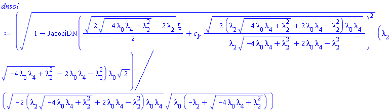 (1-JacobiDN((1/2)*(2*(-4*lambda[0]*lambda[4]+lambda[2]^2)^(1/2)-2*lambda[2])^(1/2)*xi+c__1, (-2*(lambda[2]*(-4*lambda[0]*lambda[4]+lambda[2]^2)^(1/2)+2*lambda[0]*lambda[4]-lambda[2]^2)*lambda[0]*lambda[4])^(1/2)/(lambda[2]*(-4*lambda[0]*lambda[4]+lambda[2]^2)^(1/2)+2*lambda[0]*lambda[4]-lambda[2]^2))^2)^(1/2)*(lambda[2]*(-4*lambda[0]*lambda[4]+lambda[2]^2)^(1/2)+2*lambda[0]*lambda[4]-lambda[2]^2)*lambda[0]*2^(1/2)/((-2*(lambda[2]*(-4*lambda[0]*lambda[4]+lambda[2]^2)^(1/2)+2*lambda[0]*lambda[4]-lambda[2]^2)*lambda[0]*lambda[4])^(1/2)*(lambda[0]*(-lambda[2]+(-4*lambda[0]*lambda[4]+lambda[2]^2)^(1/2)))^(1/2))