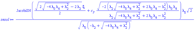 JacobiSN((1/2)*(2*(-4*lambda[0]*lambda[4]+lambda[2]^2)^(1/2)-2*lambda[2])^(1/2)*xi+c__1, (-2*(lambda[2]*(-4*lambda[0]*lambda[4]+lambda[2]^2)^(1/2)+2*lambda[0]*lambda[4]-lambda[2]^2)*lambda[0]*lambda[4])^(1/2)/(lambda[2]*(-4*lambda[0]*lambda[4]+lambda[2]^2)^(1/2)+2*lambda[0]*lambda[4]-lambda[2]^2))*lambda[0]*2^(1/2)/(lambda[0]*(-lambda[2]+(-4*lambda[0]*lambda[4]+lambda[2]^2)^(1/2)))^(1/2)