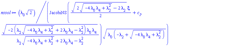 lambda[0]*2^(1/2)/(JacobiNS((1/2)*(2*(-4*lambda[0]*lambda[4]+lambda[2]^2)^(1/2)-2*lambda[2])^(1/2)*xi+c__1, (-2*(lambda[2]*(-4*lambda[0]*lambda[4]+lambda[2]^2)^(1/2)+2*lambda[0]*lambda[4]-lambda[2]^2)*lambda[0]*lambda[4])^(1/2)/(lambda[2]*(-4*lambda[0]*lambda[4]+lambda[2]^2)^(1/2)+2*lambda[0]*lambda[4]-lambda[2]^2))*(lambda[0]*(-lambda[2]+(-4*lambda[0]*lambda[4]+lambda[2]^2)^(1/2)))^(1/2))
