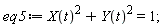 eq5 := X(t)^2+Y(t)^2 = 1