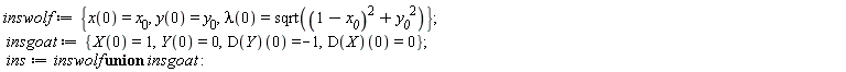 inswolf := {lambda(0) = sqrt((1-x__0)^2+y__0^2), x(0) = x__0, y(0) = y__0}; insgoat := {X(0) = 1, Y(0) = 0, (D(X))(0) = 0, (D(Y))(0) = -1}; ins := `union`(inswolf, insgoat)