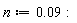 n := 0.9e-1: