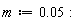 m := 0.5e-1: