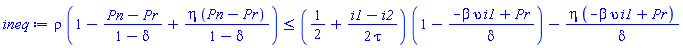 rho*(1-(Pn-Pr)/(1-delta)+eta*(Pn-Pr)/(1-delta)) <= (1/2+(1/2)*(i1-i2)/tau)*(1-(-beta*i1*upsilon+Pr)/delta)-eta*(-beta*i1*upsilon+Pr)/delta