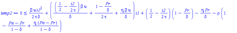 0 <= (1/2)*beta*upsilon*i1^2/(tau*delta)+((1/2-(1/2)*i2/tau)*beta*upsilon/delta+(1/2)*(1-Pr/delta)/tau+eta*beta*upsilon/delta)*i1+(1/2-(1/2)*i2/tau)*(1-Pr/delta)-eta*Pr/delta-rho*(1-(Pn-Pr)/(1-delta)+eta*(Pn-Pr)/(1-delta))