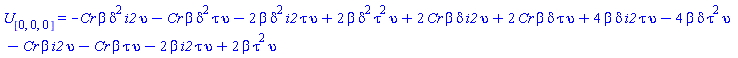 U[[0, 0, 0]] = -Cr*beta*delta^2*i2*upsilon-Cr*beta*delta^2*tau*upsilon-2*beta*delta^2*i2*tau*upsilon+2*beta*delta^2*tau^2*upsilon+2*Cr*beta*delta*i2*upsilon+2*Cr*beta*delta*tau*upsilon+4*beta*delta*i2*tau*upsilon-4*beta*delta*tau^2*upsilon-Cr*beta*i2*upsilon-Cr*beta*tau*upsilon-2*beta*i2*tau*upsilon+2*beta*tau^2*upsilon