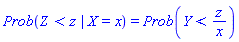 Prob(`Z < z | X = x`) = Prob(Y < z/x)