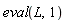 eval(L, 1)