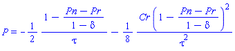 P = -(1/2)*(1-(Pn-Pr)/(1-delta))/tau-(1/8)*Cr*(1-(Pn-Pr)/(1-delta))^2/tau^2