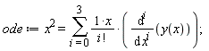 ode := x^2 = sum(x*(diff(y(x), [`$`(x, i)]))/factorial(i), i = 0 .. 3);