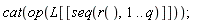 cat(op(L[[seq(r(), 1 .. q)]]))
