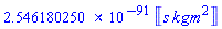 0.2546180250e-90*Units:-Unit(s*kg*m^2)