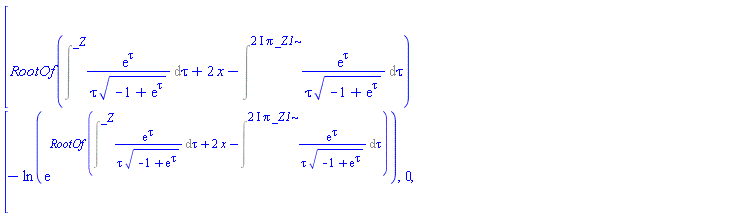 [RootOf(Intat(exp(tau)/(tau*(-1+exp(tau))^(1/2)), tau = _Z)+2*x-Intat(exp(tau)/(tau*(-1+exp(tau))^(1/2)), tau = (2*I)*Pi*_Z1))-ln(exp(RootOf(Intat(exp(tau)/(tau*(-1+exp(tau))^(1/2)), tau = _Z)+2*x-Intat(exp(tau)/(tau*(-1+exp(tau))^(1/2)), tau = (2*I)*Pi*_Z1)))), 0]