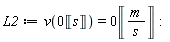 L2 := v(0*Unit('s')) = 0*Unit('m'/'s')