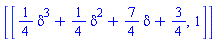 [[(1/4)*delta^3+(1/4)*delta^2+(7/4)*delta+3/4, 1]]