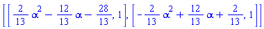 [[(2/13)*alpha^2-(12/13)*alpha-28/13, 1], [-(2/13)*alpha^2+(12/13)*alpha+2/13, 1]]