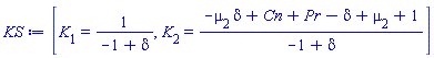 [K[1] = 1/(-1+delta), K[2] = (-delta*mu[2]+Cn+Pr-delta+mu[2]+1)/(-1+delta)]