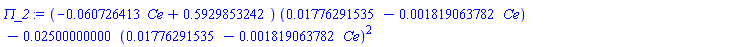 (-0.60726413e-1*Ce+.5929853242)*(0.1776291535e-1-0.1819063782e-2*Ce)-0.2500000000e-1*(0.1776291535e-1-0.1819063782e-2*Ce)^2