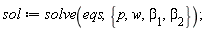 sol := solve(eqs, {p, w, beta[1], beta[2]})