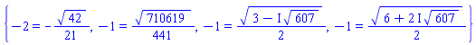 {-2 = -(1/21)*42^(1/2), -1 = (1/441)*710619^(1/2), -1 = (1/2)*(3-I*607^(1/2))^(1/2), -1 = (1/2)*(6+(2*I)*607^(1/2))^(1/2)}