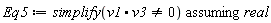 Eq5 := `assuming`([simplify(v1.v3 <> 0)], [real])