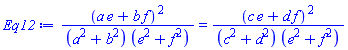 (a*e+b*f)^2/((a^2+b^2)*(e^2+f^2)) = (c*e+d*f)^2/((c^2+d^2)*(e^2+f^2))