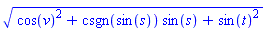 (cos(v)^2+csgn(sin(s))*sin(s)+sin(t)^2)^(1/2)