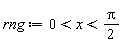 rng := 0 < x and x < (1/2)*Pi