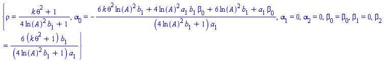 {rho = (k*theta^2+1)/(4*ln(A)^2*b[1]+1), alpha[0] = -(6*k*theta^2*ln(A)^2*b[1]+4*ln(A)^2*a[1]*b[1]*beta[0]+6*ln(A)^2*b[1]+a[1]*beta[0])/((4*ln(A)^2*b[1]+1)*a[1]), alpha[1] = 0, alpha[2] = 0, beta[0] = beta[0], beta[1] = 0, beta[2] = 6*(k*theta^2+1)*b[1]/((4*ln(A)^2*b[1]+1)*a[1])}