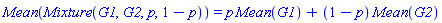 Mean(Mixture(G1, G2, p, 1-p)) = p*Mean(G1)+(1-p)*Mean(G2)