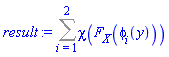 Sum(chi(F__X(phi[i](y))), i = 1 .. 2)