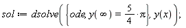 sol := dsolve({ode, y(infinity) = (5/4)*Pi}, y(x))