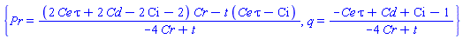 {Pr = ((2*Ce*tau+2*Cd-2*Ci-2)*Cr-t*(Ce*tau-Ci))/(-4*Cr+t), q = (-Ce*tau+Cd+Ci-1)/(-4*Cr+t)}