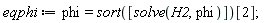 eqphi := phi = sort([solve(H2, phi)])[2]