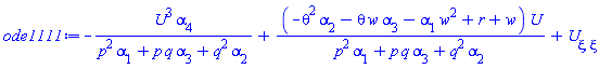 -U(xi)^3*alpha[4]/(p^2*alpha[1]+p*q*alpha[3]+q^2*alpha[2])+(-theta^2*alpha[2]-theta*w*alpha[3]-w^2*alpha[1]+r+w)*U(xi)/(p^2*alpha[1]+p*q*alpha[3]+q^2*alpha[2])+diff(diff(U(xi), xi), xi)