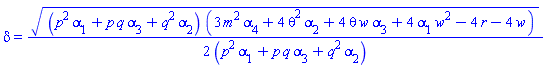 delta = (1/2)*((p^2*alpha[1]+p*q*alpha[3]+q^2*alpha[2])*(3*m^2*alpha[4]+4*theta^2*alpha[2]+4*theta*w*alpha[3]+4*w^2*alpha[1]-4*r-4*w))^(1/2)/(p^2*alpha[1]+p*q*alpha[3]+q^2*alpha[2])