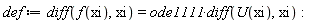 def := diff(f(xi), xi) = ode1111*(diff(U(xi), xi))