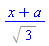 (x+a)/%sqrt(3)