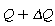 Q+`&Delta;Q`