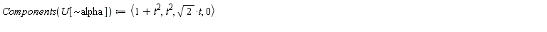 Components(U[`~alpha`]) := `<,>`(t^2+1, t^2, sqrt(2)*t, 0)