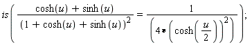 is((cosh(u)+sinh(u))/(1+cosh(u)+sinh(u))^2 = 1/(4*cosh((1/2)*u)^2))