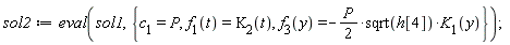 sol2 := eval(sol1, {c__1 = P, f__1(t) = K__2(t), f__3(y) = -(1/2)*P*sqrt(h[4])*K__1(y)})